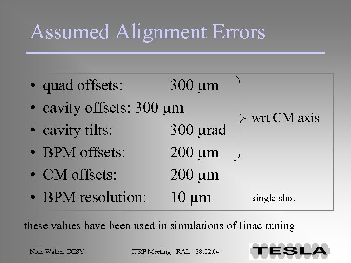 Assumed Alignment Errors • • • quad offsets: 300 mm cavity tilts: 300 mrad
