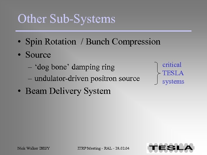 Other Sub-Systems • Spin Rotation / Bunch Compression • Source – ‘dog bone’ damping