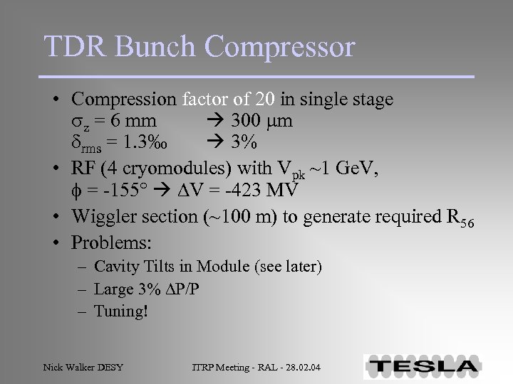 TDR Bunch Compressor • Compression factor of 20 in single stage sz = 6