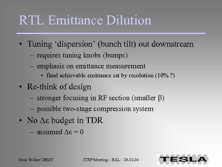 RTL Emittance Dilution • Tuning ‘dispersion’ (bunch tilt) out downstream – requires tuning knobs