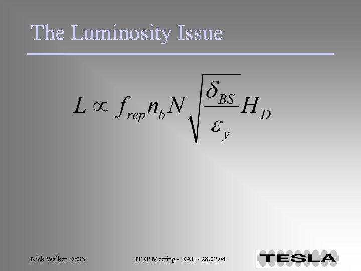 The Luminosity Issue Nick Walker DESY ITRP Meeting - RAL - 28. 02. 04