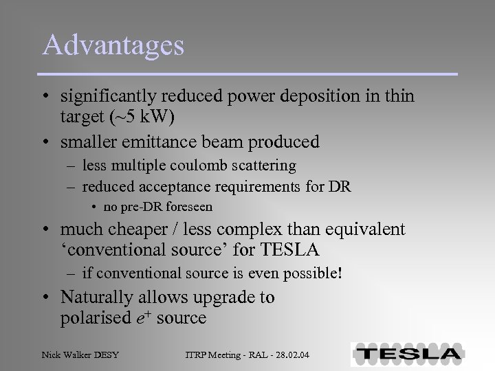 Advantages • significantly reduced power deposition in thin target (~5 k. W) • smaller