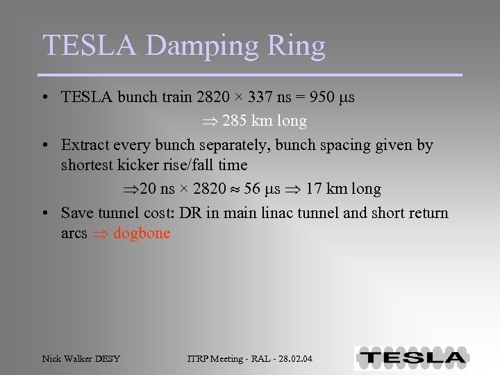 TESLA Damping Ring • TESLA bunch train 2820 × 337 ns = 950 ms