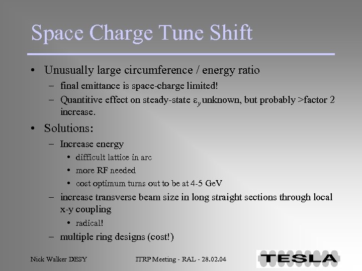 Space Charge Tune Shift • Unusually large circumference / energy ratio – final emittance