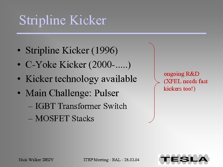 Stripline Kicker • • Stripline Kicker (1996) C-Yoke Kicker (2000 -. . . )