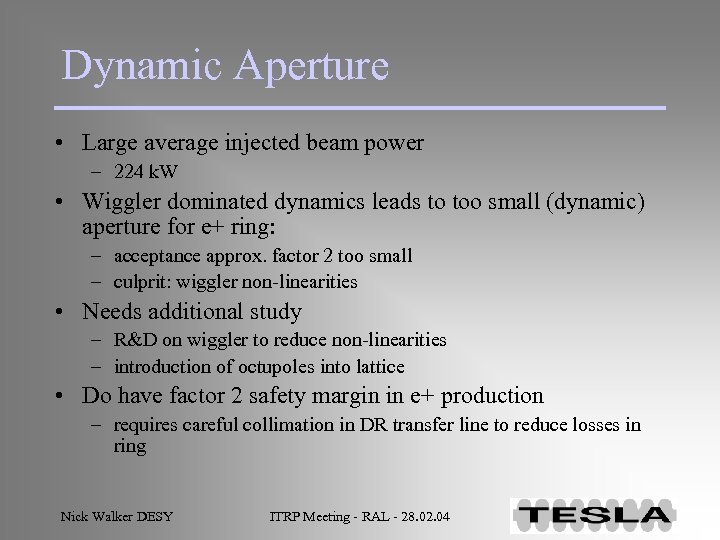 Dynamic Aperture • Large average injected beam power – 224 k. W • Wiggler