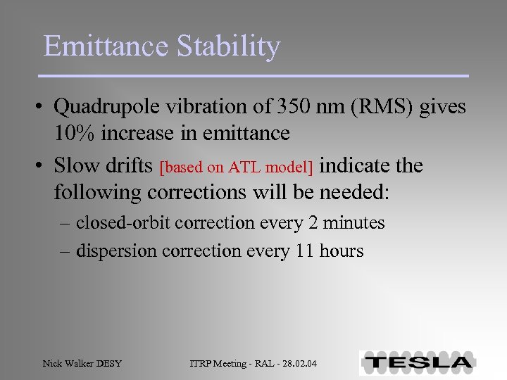 Emittance Stability • Quadrupole vibration of 350 nm (RMS) gives 10% increase in emittance