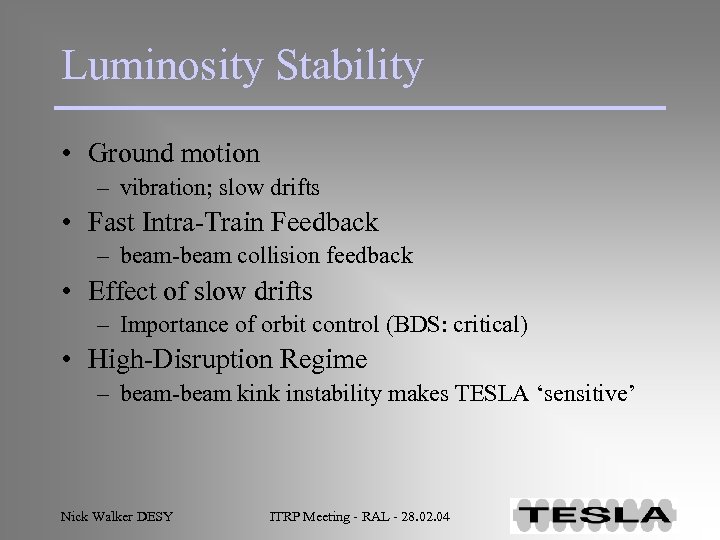 Luminosity Stability • Ground motion – vibration; slow drifts • Fast Intra-Train Feedback –