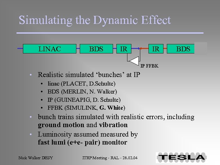 Simulating the Dynamic Effect LINAC BDS IR IR BDS IP FFBK • Realistic simulated