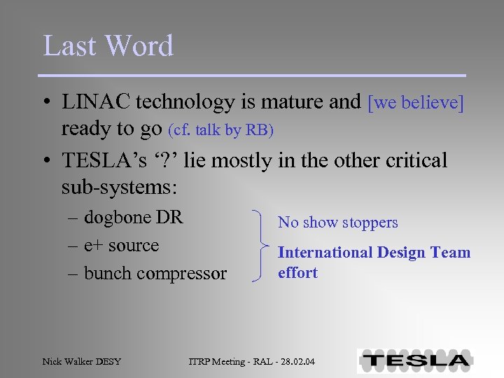 Last Word • LINAC technology is mature and [we believe] ready to go (cf.