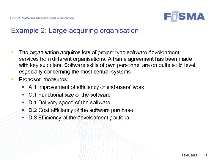 Example 2: Large acquiring organisation § § The organisation acquires lots of project type