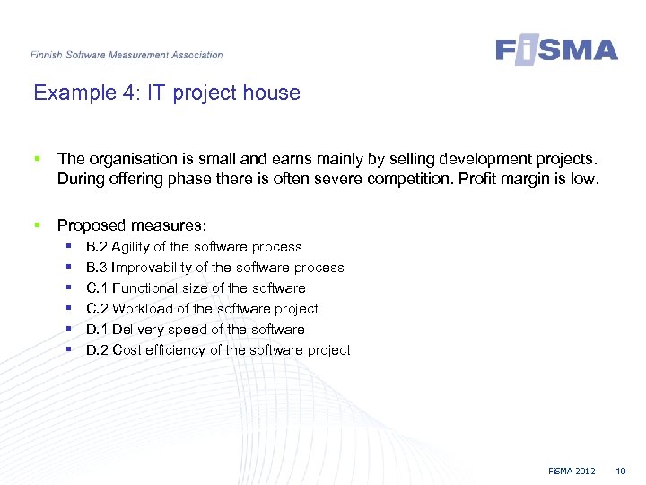 Example 4: IT project house § The organisation is small and earns mainly by