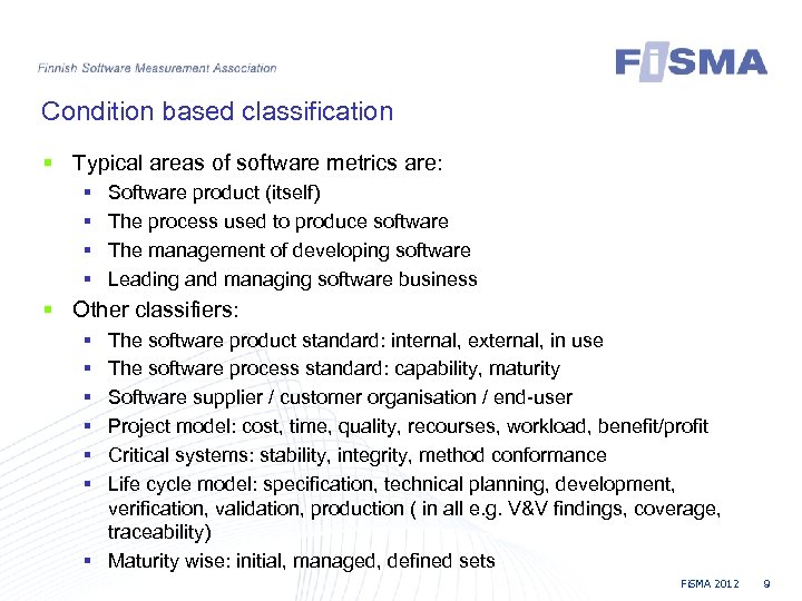 Condition based classification § Typical areas of software metrics are: § § Software product
