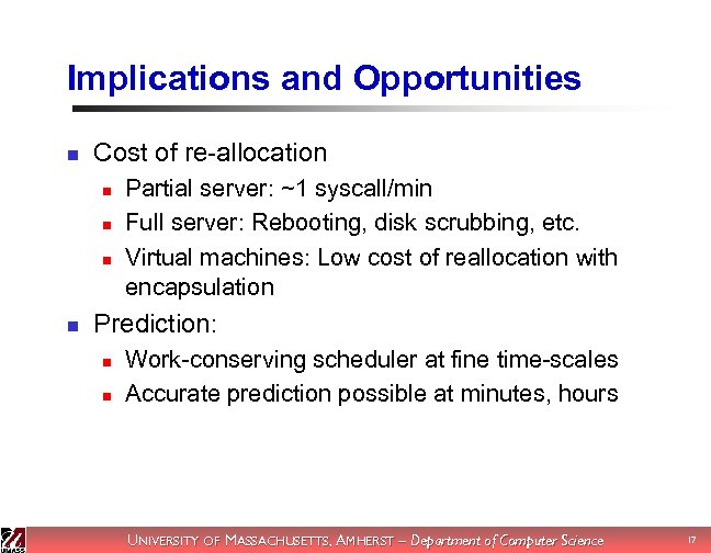 Implications and Opportunities n Cost of re-allocation n n Partial server: ~1 syscall/min Full