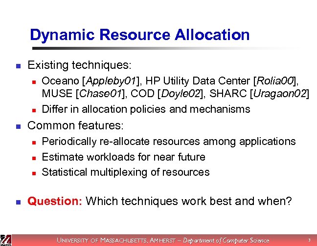 Dynamic Resource Allocation n Existing techniques: n n n Common features: n n Oceano