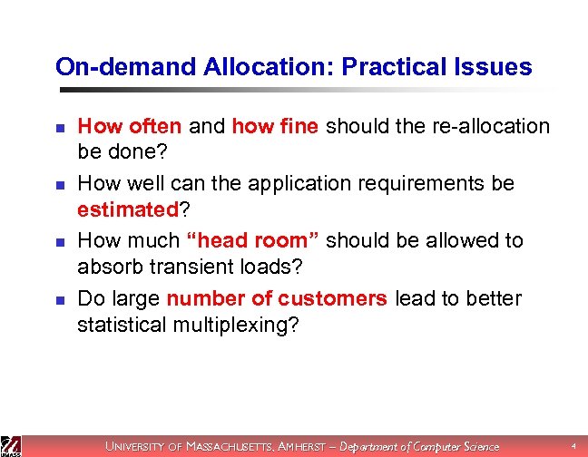 On-demand Allocation: Practical Issues n n How often and how fine should the re-allocation