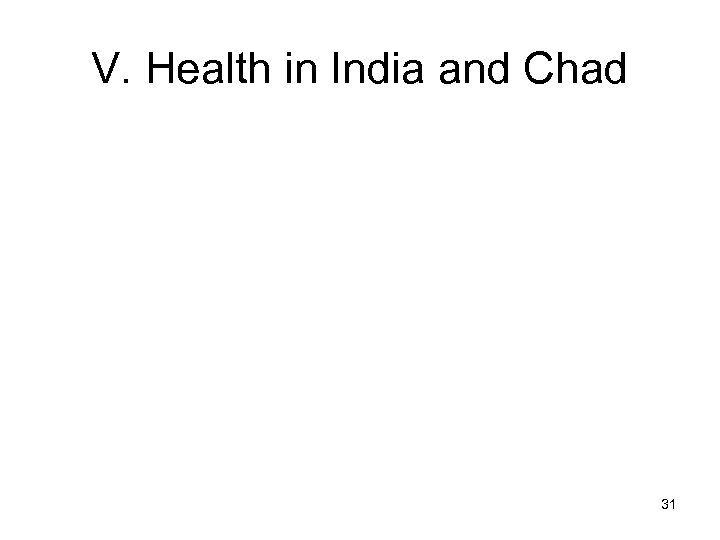 V. Health in India and Chad 31 