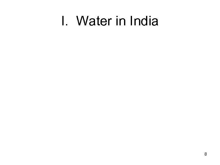 I. Water in India 8 