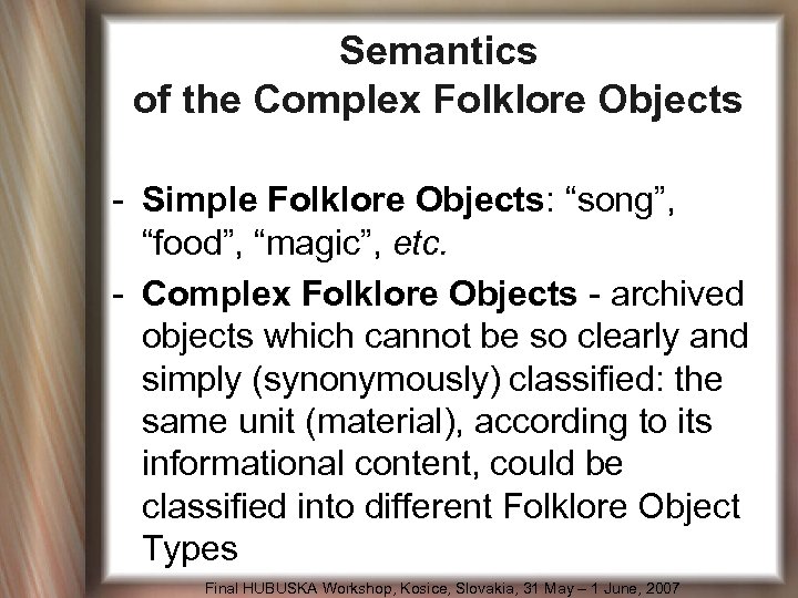 Semantics of the Complex Folklore Objects - Simple Folklore Objects: “song”, “food”, “magic”, etc.