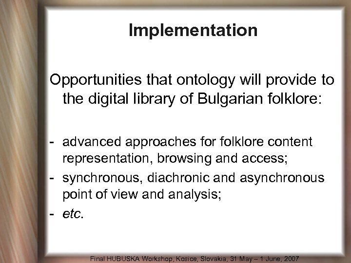 Implementation Opportunities that ontology will provide to the digital library of Bulgarian folklore: -