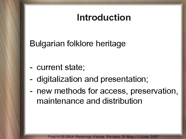 Introduction Bulgarian folklore heritage - current state; - digitalization and presentation; - new methods