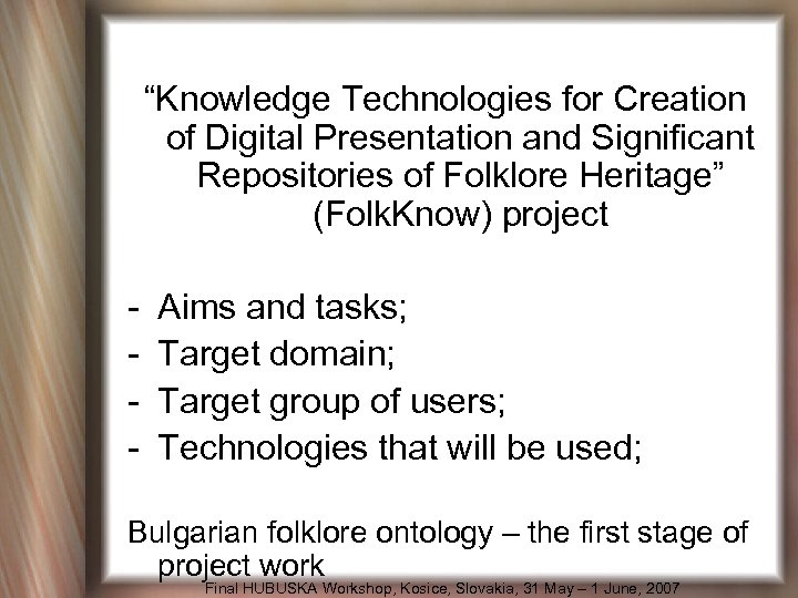 “Knowledge Technologies for Creation of Digital Presentation and Significant Repositories of Folklore Heritage” (Folk.