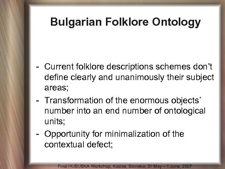 Bulgarian Folklore Ontology - Current folklore descriptions schemes don’t define clearly and unanimously their