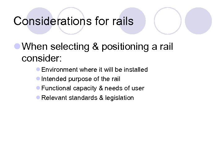 Considerations for rails l When selecting & positioning a rail consider: l Environment where
