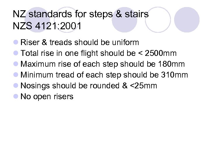 NZ standards for steps & stairs NZS 4121: 2001 l Riser & treads should
