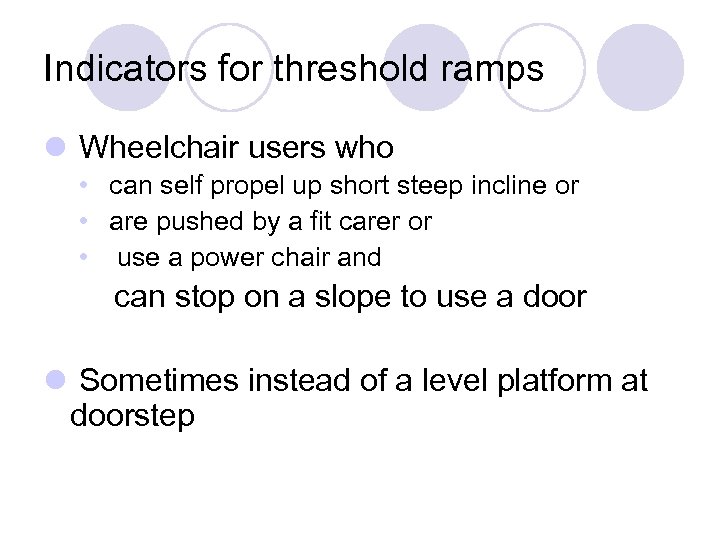 Indicators for threshold ramps l Wheelchair users who • can self propel up short