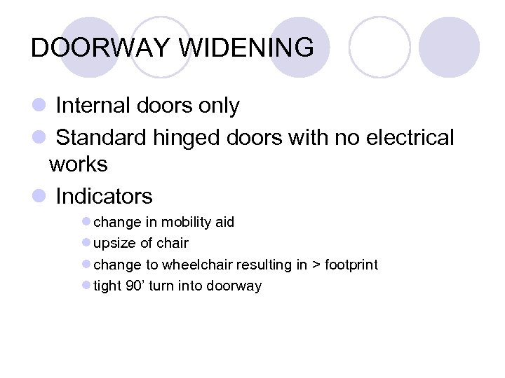 DOORWAY WIDENING l Internal doors only l Standard hinged doors with no electrical works