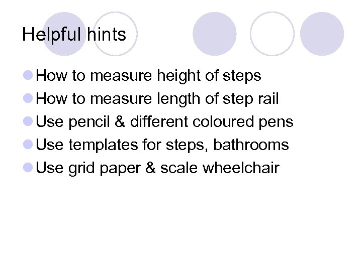 Helpful hints l How to measure height of steps l How to measure length