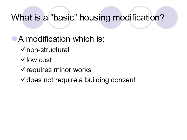 What is a “basic” housing modification? l A modification which is: ü non-structural ü