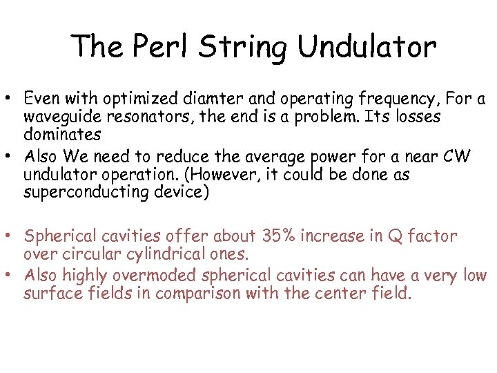 The Perl String Undulator • Even with optimized diamter and operating frequency, For a