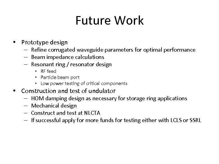 Future Work • Prototype design – Refine corrugated waveguide parameters for optimal performance –