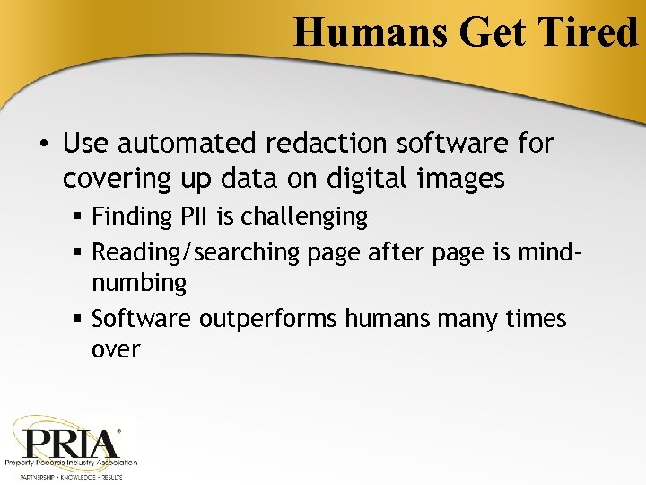 Humans Get Tired • Use automated redaction software for covering up data on digital