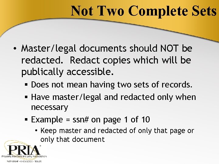 Not Two Complete Sets • Master/legal documents should NOT be redacted. Redact copies which