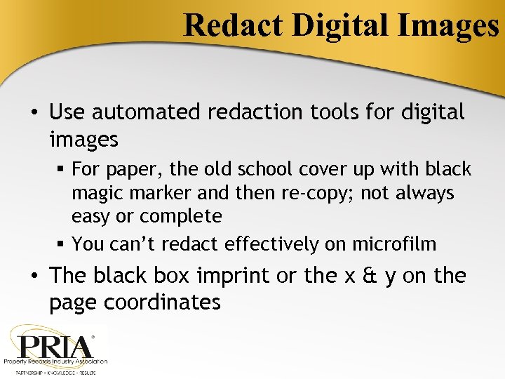 Redact Digital Images • Use automated redaction tools for digital images § For paper,