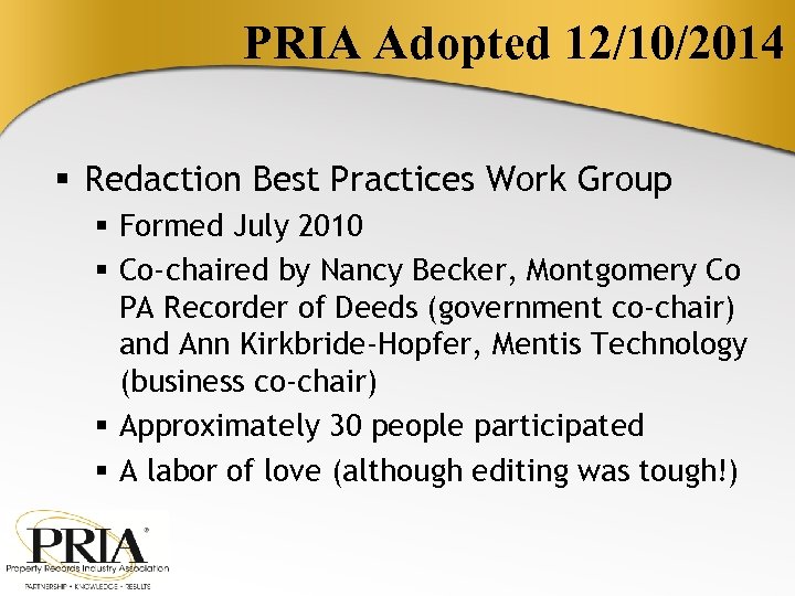 PRIA Adopted 12/10/2014 § Redaction Best Practices Work Group § Formed July 2010 §