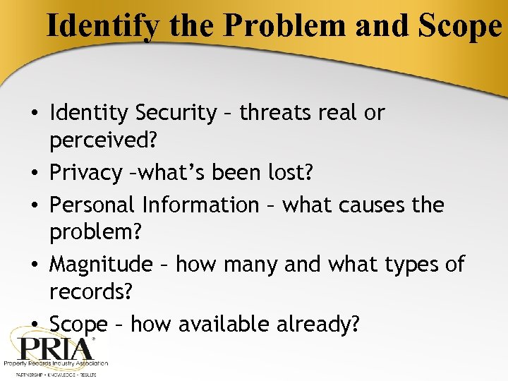 Identify the Problem and Scope • Identity Security – threats real or perceived? •