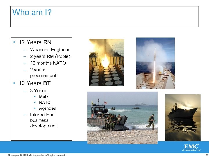 Who am I? • 12 Years RN – – Weapons Engineer 2 years RM