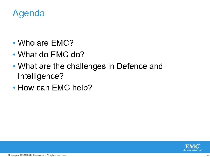 Agenda • Who are EMC? • What do EMC do? • What are the