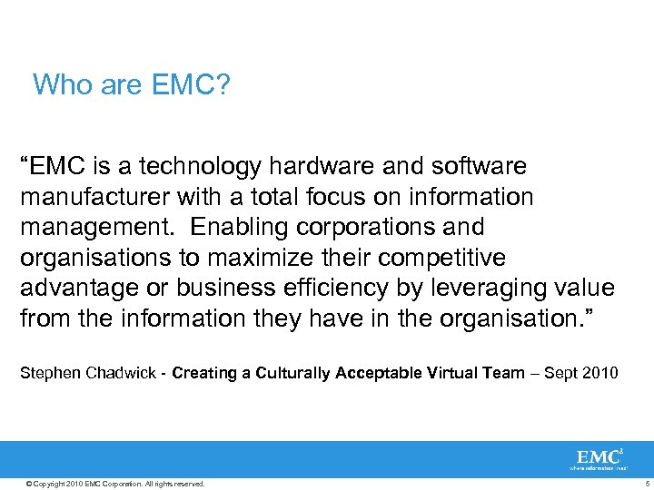 Who are EMC? “EMC is a technology hardware and software manufacturer with a total