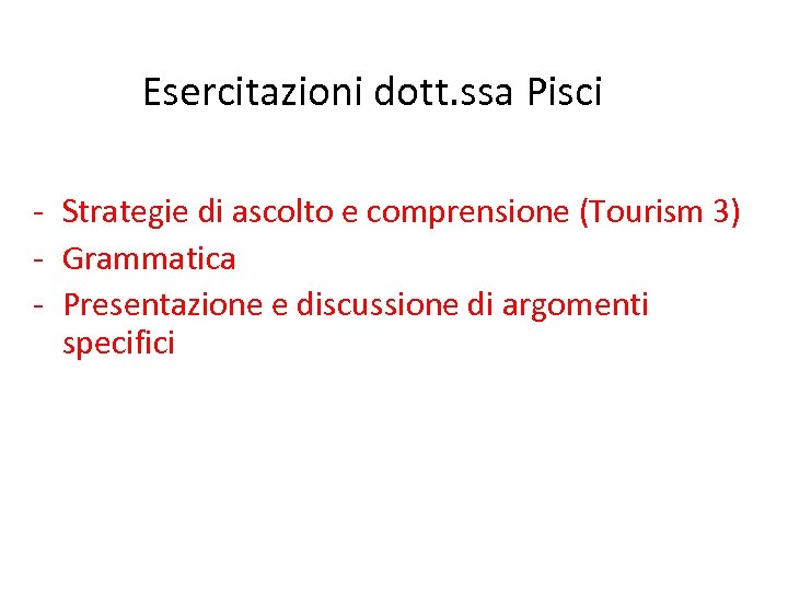 Esercitazioni dott. ssa Pisci - Strategie di ascolto e comprensione (Tourism 3) - Grammatica
