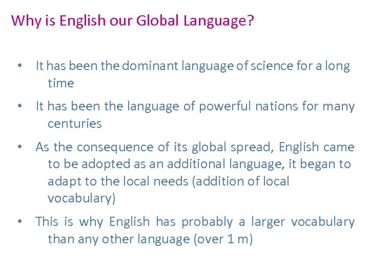 Why is English our Global Language? • It has been the dominant language of