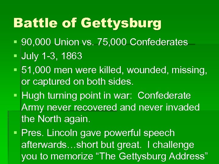 Battle of Gettysburg § § § 90, 000 Union vs. 75, 000 Confederates July