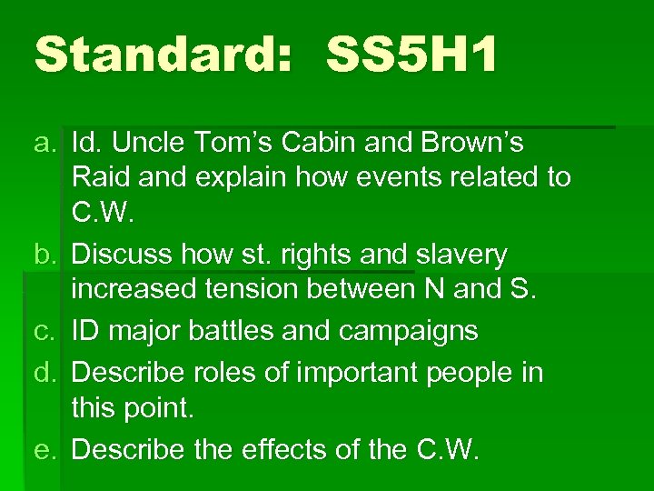 Standard: SS 5 H 1 a. Id. Uncle Tom’s Cabin and Brown’s Raid and
