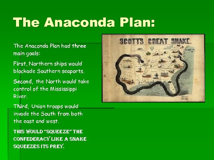 The Anaconda Plan: The Anaconda Plan had three main goals: First, Northern ships would