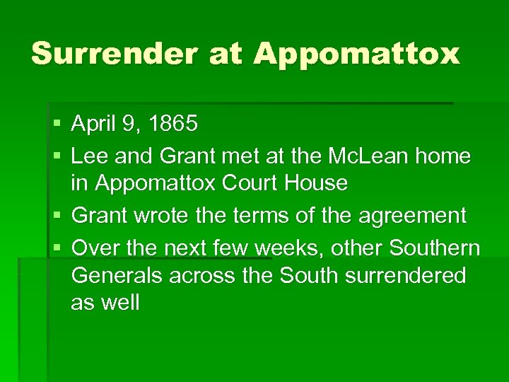 Surrender at Appomattox § April 9, 1865 § Lee and Grant met at the