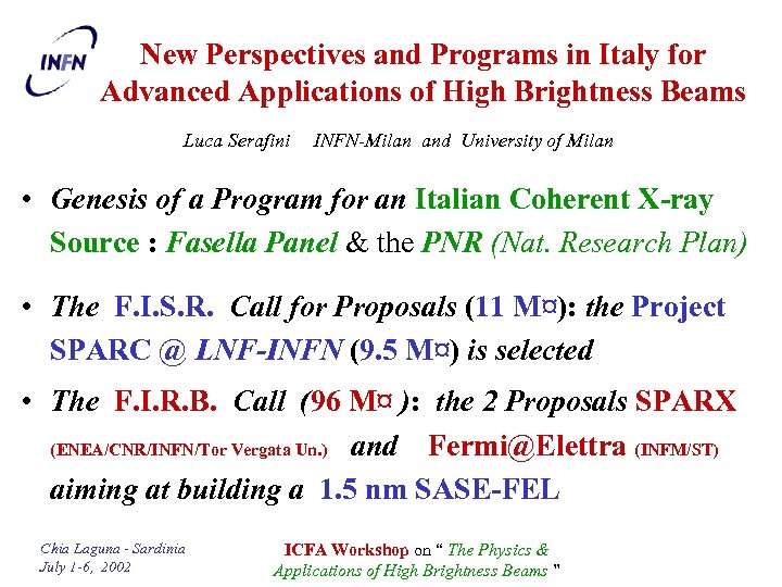 New Perspectives and Programs in Italy for Advanced Applications of High Brightness Beams Luca